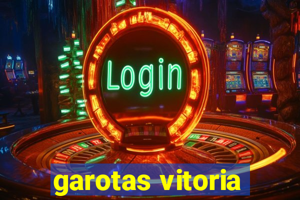 garotas vitoria